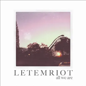 All We Are by Let Em Riot