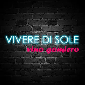 Vivere Di Sole by Vino Gomiero