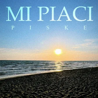 Mi Piaci by Piske