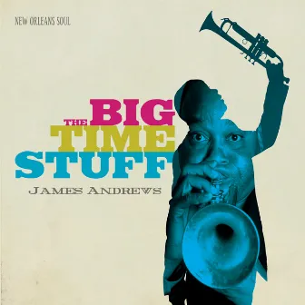 The Big Time Stuff by James Andrews