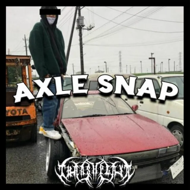 AXLE SNAP