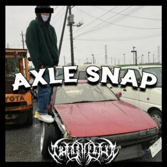 AXLE SNAP by THRASH PLAYA