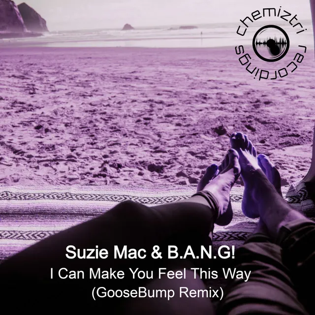 I Can Make You Feel This Way - Goosebump Remix