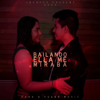 Bailando Ella Me Miraba by A Fuego Music