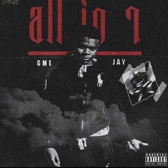 All in 1 by Gme Jay