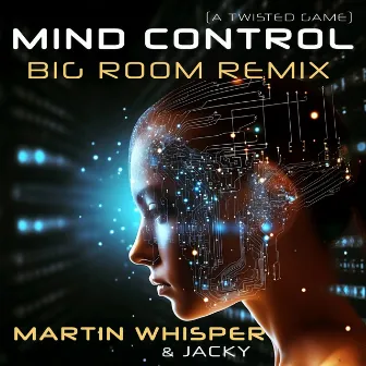 Mind Control (A Twisted Game) [Big Room Remix] by Jacky