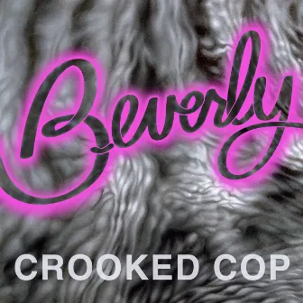 Crooked Cop by Beverly