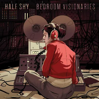 Bedroom Visionaries by Half Shy