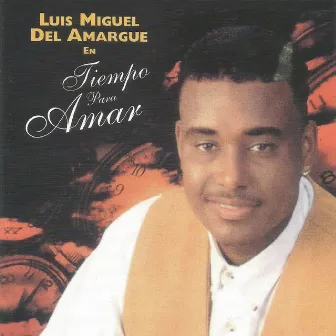 Tiempo para Amar by Luis Miguel Del Amargue