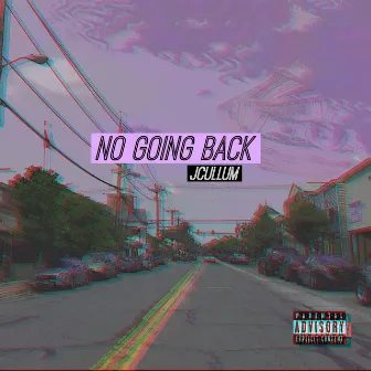 NO Going Back by Jcullum