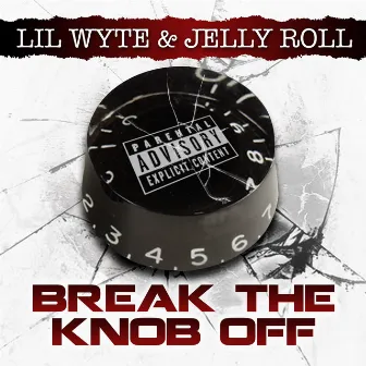 Break the Knob Off - Single by Lil Wyte