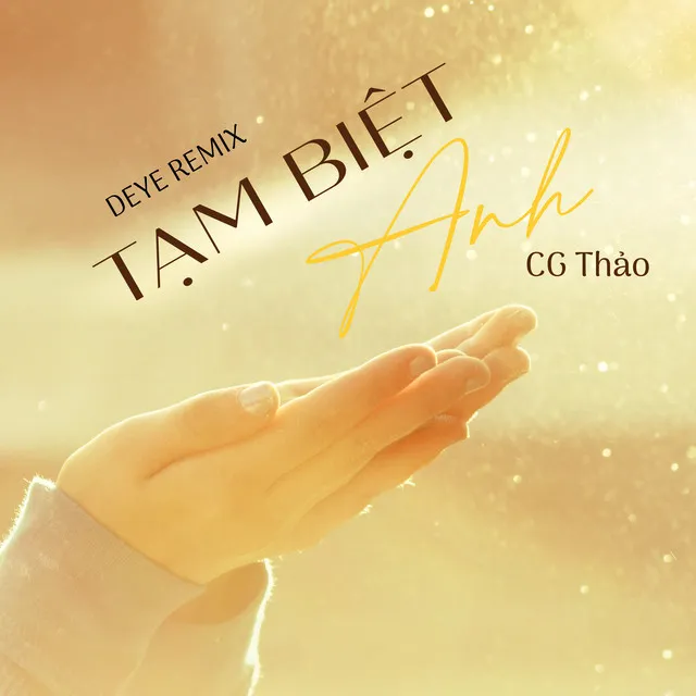 Tạm Biệt Anh (Deye Remix)