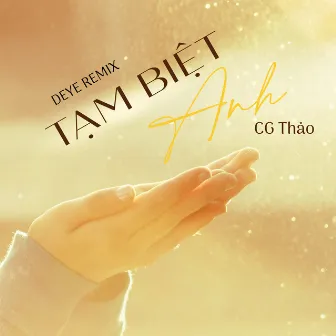 Tạm Biệt Anh (Deye Remix) by CG.Thảo