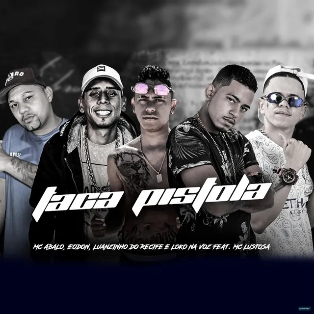 Taca Pistola (feat. Loko na Voz & Mc Lustosa)