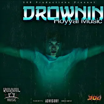 Drownin by Royyal Music