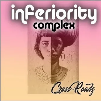 Inferiority Complex by Crossroadz