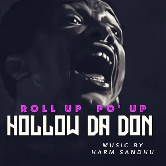 Roll Up, Po' Up by Harm Sandhu