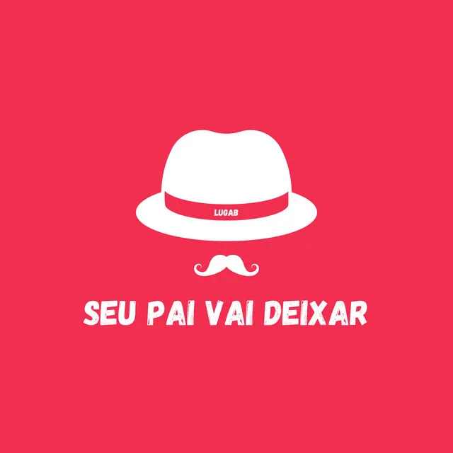 Seu pai vai deixar