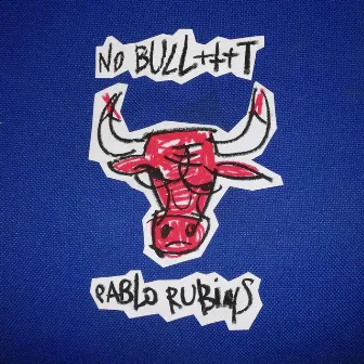 No Bull+++t by Pablo Rubins