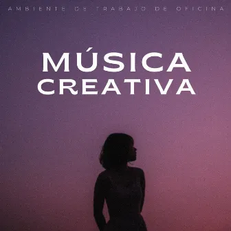 Música Creativa: Ambiente De Trabajo De Oficina by Música de Trabajo Clasico