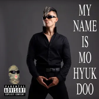 MY NAME IS 모혁두 by MO HYUK DOO