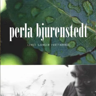 Livet sjunger fortfarande by Perla Bjurenstedt