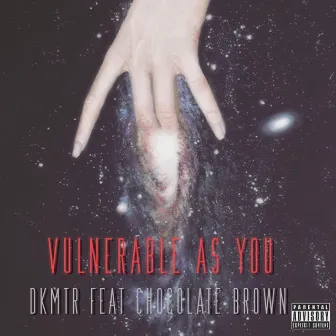 Vulnerable As You by The Infamous DarkMatter