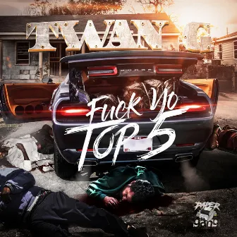 Fuck Yo Top 5 by Twan G.