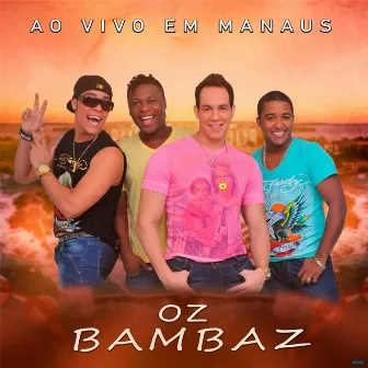 Ao Vivo em Manaus by Oz Bambaz