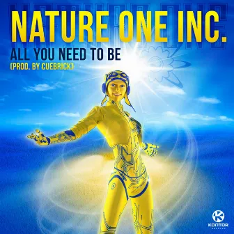 All You Need to Be (Prod. By Cuebrick) by Nature One Inc.