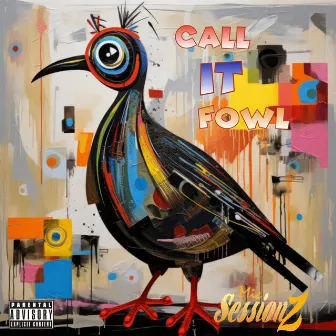 Call It Fowl by Mic Sessionz