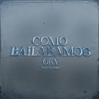 Como Bailabamos by OKY