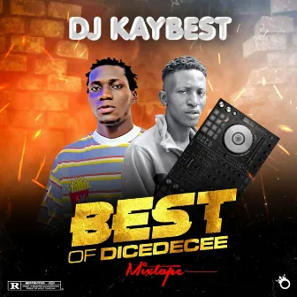 DJ KAYBEST BEST OF DICE DCEE by Dice Dcee GNF