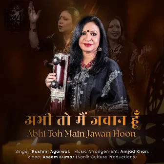 Abhi Toh Main Jawan Hoon by Rashmi Agarwal