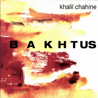 Bakhtus by Khalil Chahine