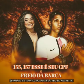 155, 157 ESSE É SEU CPF × FREIO DA BARCA by MC Negritin