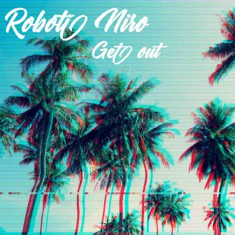 Get Out by Roboti Niro