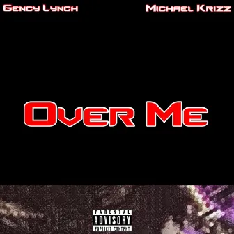 Over Me by Gency Lynch