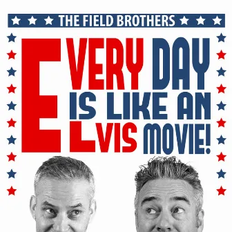 Every Day Is Like an Elvis Movie by The Field Brothers