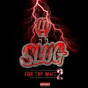 For the wait 2 by Slugga Rome