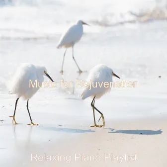 Music for Rejuvenation by Relaxing Piano Playlist