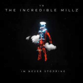 Im Never Stopping by YN The Incredible Millz