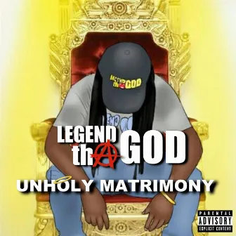 Unholy Matrimony by Legend tha God