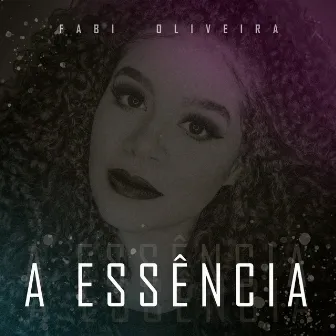 A Essência by Fabi Oliveira