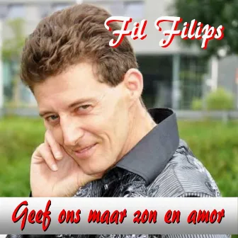 Geef Ons Maar Zon En Amor by Fil Filips