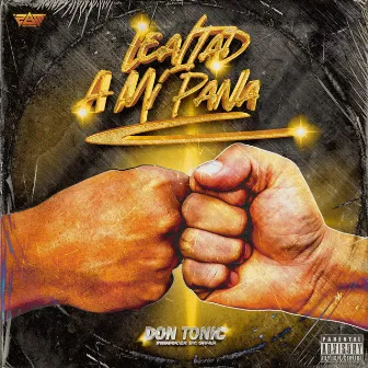 LEALTAD A MI PANA by Don Tonic