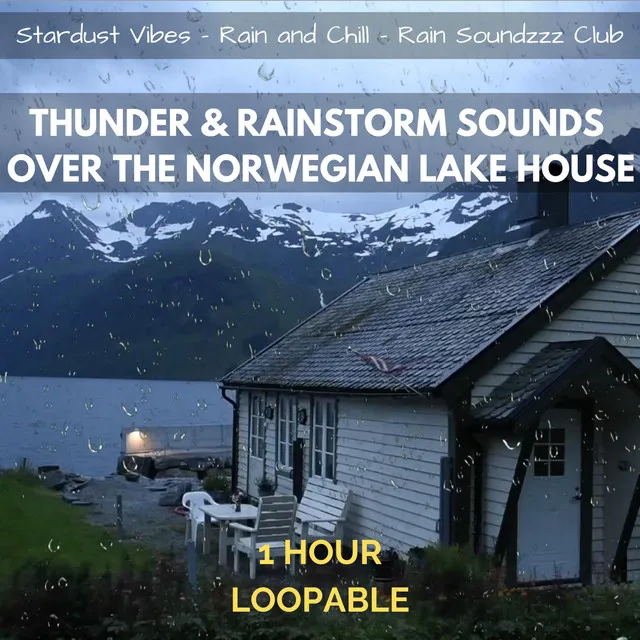 Thunder & Rainstorm Sounds over the Norwegian Lake House: One Hour (Loopable)