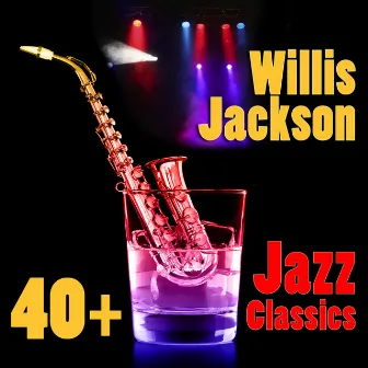 40+ Jazz Classics by Willis Jackson