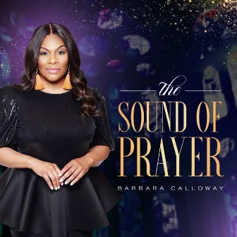 The Sound Of Prayer by Barbara Calloway