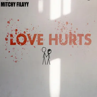 Love Hurts by Mitchy Filayy